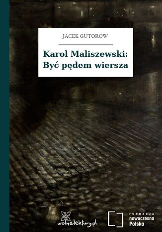 Karol Maliszewski: Być pędem wiersza Jacek Gutorow - okladka książki