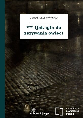 *** (Jak igła do zszywania owiec) Karol Maliszewski - okladka książki