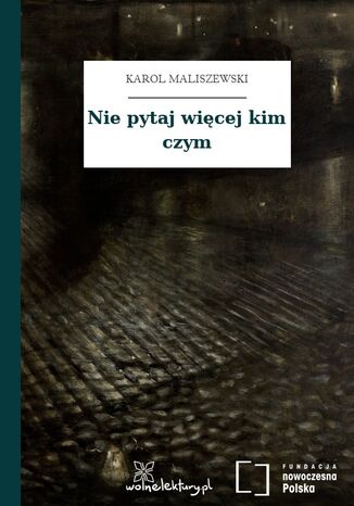 Nie pytaj więcej kim czym Karol Maliszewski - okladka książki