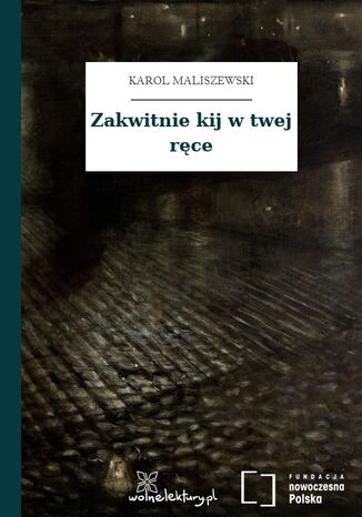 Zakwitnie kij w twej ręce Karol Maliszewski - okladka książki