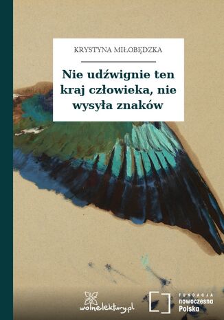 Nie udźwignie ten kraj człowieka, nie wysyła znaków Krystyna Miłobędzka - okladka książki