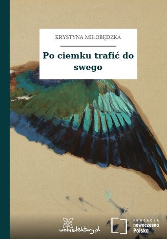 Po ciemku trafić do swego Krystyna Miłobędzka - okladka książki