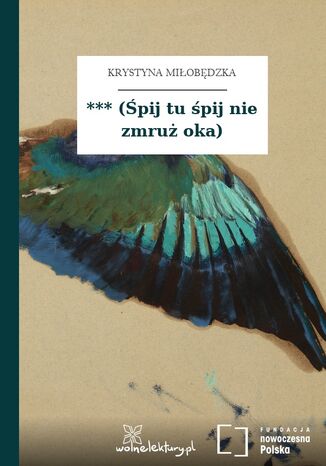 *** (Śpij tu śpij nie zmruż oka) Krystyna Miłobędzka - okladka książki