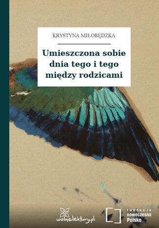 Umieszczona sobie dnia tego i tego między rodzicami Krystyna Miłobędzka - okladka książki