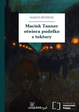 Maciek Tanner otwiera pudełko z tektury Marcin Sendecki - okladka książki