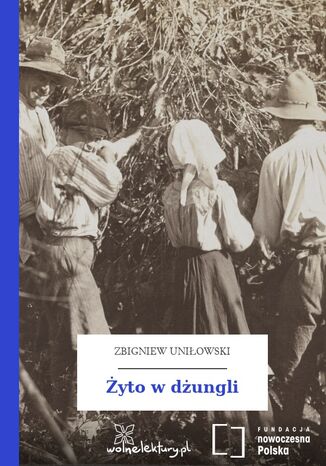 Żyto w dżungli Zbigniew Uniłowski - okladka książki