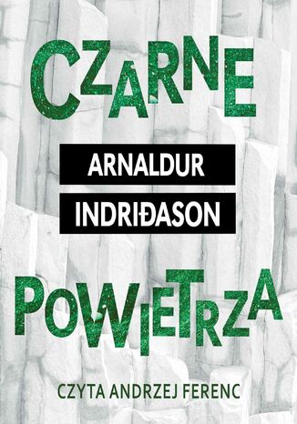 Czarne powietrza. Komisarz Erlendur Sveinsson. Tom 10 Arnaldur Indridason - okladka książki