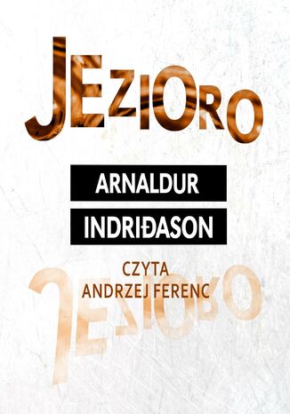 Jezioro. Komisarz Erlendur Sveinsson. Tom 6 Arnaldur Indridason - okladka książki