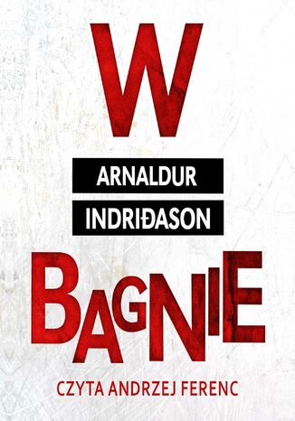 W bagnie. Komisarz Erlendur Sveinsson. Tom 3 Arnaldur Indridason - okladka książki