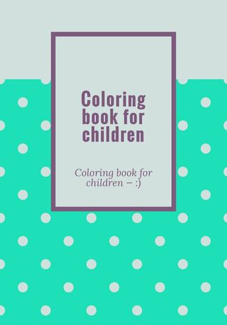 Coloring book for children Rafal Rafaello - okladka książki