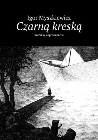 Czarną kreską Igor Myszkiewicz - okladka książki