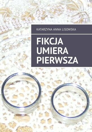 Fikcja umiera pierwsza Katarzyna Lisowska - okladka książki