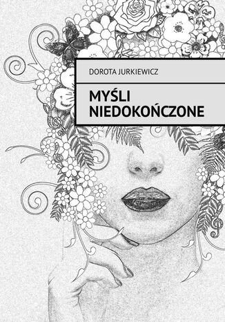 Myśli Niedokończone Dorota Jurkiewicz - okladka książki