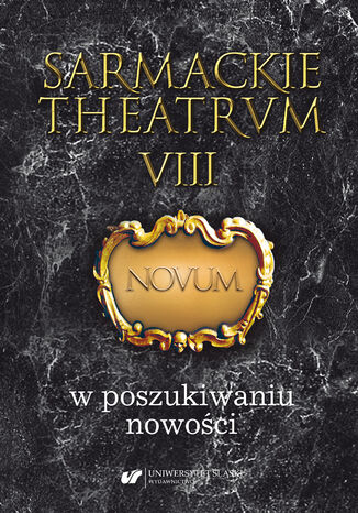 Sarmackie theatrum. T. 8: W poszukiwaniu nowości red. Maria Barłowska, Marzena Walińska - okladka książki