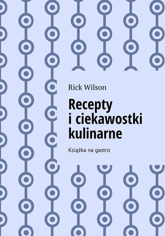 Recepty i ciekawostki kulinarne Rick Wilson - okladka książki