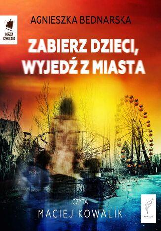 Zabierz dzieci, wyjedź z miasta Agnieszka Bednarska - okladka książki