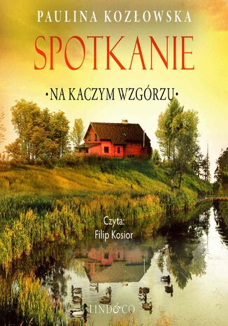 Spotkanie na Kaczym Wzgórzu. Tom 2 Paulina Kozłowska - okladka książki