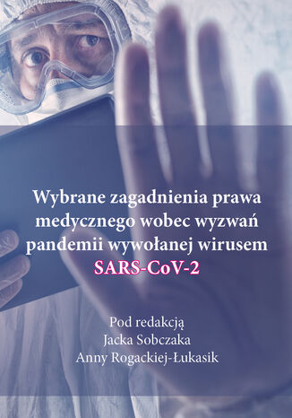 Wybrane zagadnienia prawa medycznego wobec wyzwań pandemii wywołanej wirusem SARS-CoV-2 Zbiorowy - okladka książki