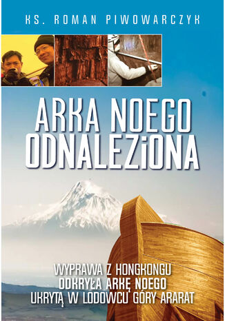 Arka Noego odnaleziona Roman Piwowarczyk - okladka książki