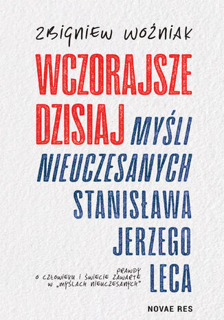 Wczorajsze dzisiaj "Myśli nieuczesanych" Stanisława Jerzego Leca Zbigniew Woźniak - okladka książki