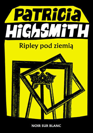 Ripley pod ziemią Patricia Highsmith - okladka książki