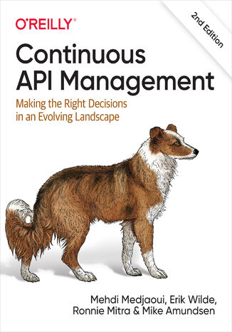Continuous API Management. 2nd Edition Mehdi Medjaoui, Erik Wilde, Ronnie Mitra - okladka książki