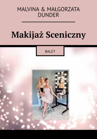 Makijaż Sceniczny Malvina Dunder, Małgorzata Dunder - okladka książki
