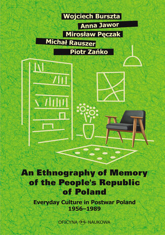 An Ethnography of Memory of the People\'s Republic of Poland  Everyday Culture in Postwar Poland 1956-1989 Wojciech Burszta, Anna Jawor, Mirosław Pęczak, Michał Rauszer, Piotr Zańko - okladka książki