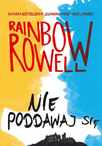 Nie poddawaj się Rainbow Rowell - okladka książki