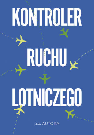 Kontroler ruchu lotniczego P.O. Autora - okladka książki