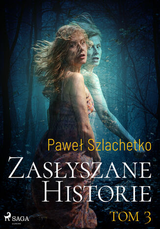 Zasłyszane historie. Tom 3 Paweł Szlachetko - okladka książki