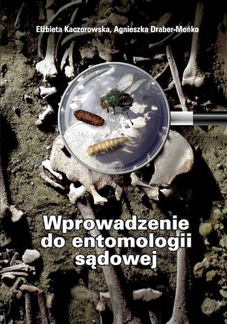 Wprowadzenie do entomologii sądowej Elżbieta Kaczorowska, Agnieszka Draber-Mońko - okladka książki