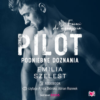 Pilot. Podniebne doznania. Faceci do wynajęcia. Tom 6 Emilia Szelest - audiobook MP3