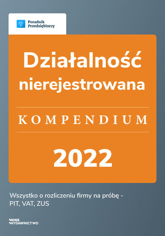 Działalność nierejestrowana - kompendium 2022 Angelika Borowska - okladka książki