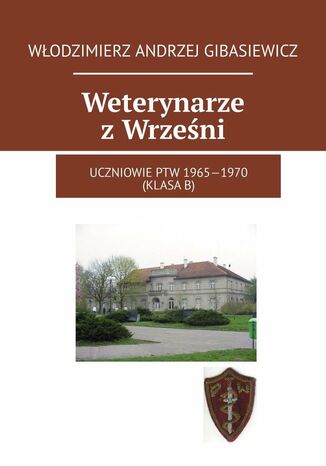 Weterynarze z Wrześni Włodzimierz Gibasiewicz - okladka książki