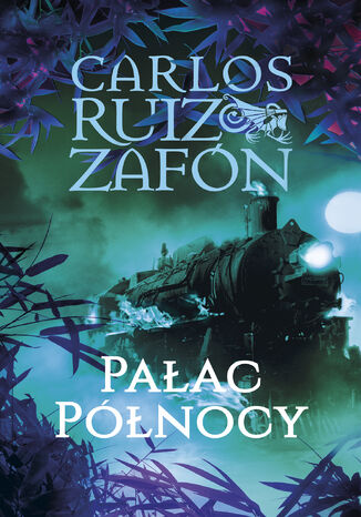 Pałac Północy Carlos Ruiz Zafon - okladka książki