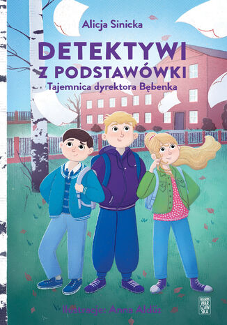 Detektywi z podstawówki. Tajemnica dyrektora Bębenka Alicja Sinicka - okladka książki