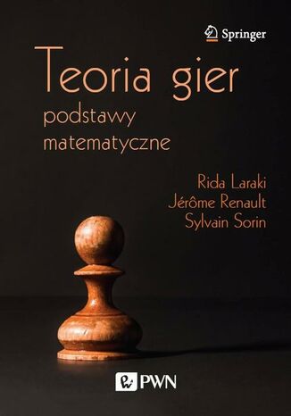 Teoria gier. Podstawy matematyczne Rida Laraki, Jérôme Renault, Sylvain Sorin - okladka książki
