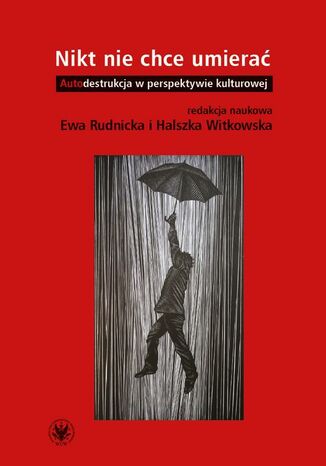 Nikt nie chce umierać Ewa Rudnicka, Halszka Witkowska - okladka książki