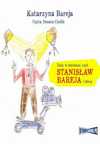 Żaby w śmietanie, czyli Stanisław Bareja i bliscy Katarzyna Bareja - okladka książki