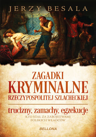 Zagadki kryminalne Rzeczypospolitej szlacheckiej Jerzy Besala - okladka książki