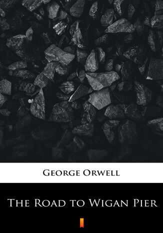 The Road to Wigan Pier George Orwell - okladka książki