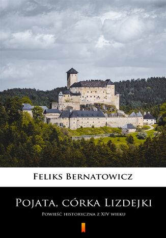 Pojata, córka Lizdejki. Powieść historyczna z XIV wieku Feliks Bernatowicz - okladka książki