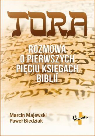 Tora. Rozmowa o pierwszych pięciu księgach Biblii Marcin Majewski, Paweł Biedziak - okladka książki