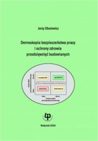 Demoskopia bezpieczeństwa pracy i ochrony zdrowia przedsięwzięć budowlanych Jerzy Obolewicz - okladka książki