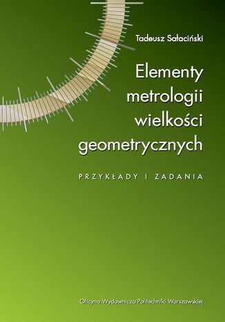 Elementy metrologii wielkości geometrycznych. Przykłady i zadania Tadeusz Sałaciński - okladka książki