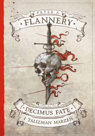 Decimus Fate (#1). Decimus Fate i Talizman Marzeń Peter A. Flannery - okladka książki