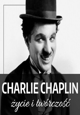 Charlie Chaplin. Życie i twórczość Konstanty Jankowski - okladka książki