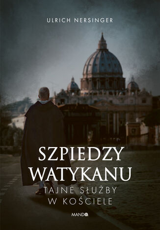 Szpiedzy Watykanu. Tajne służby w Kościele Ulrich Nersinger - okladka książki