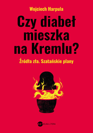 Czy diabeł mieszka na Kremlu? Wojciech Harpula - okladka książki